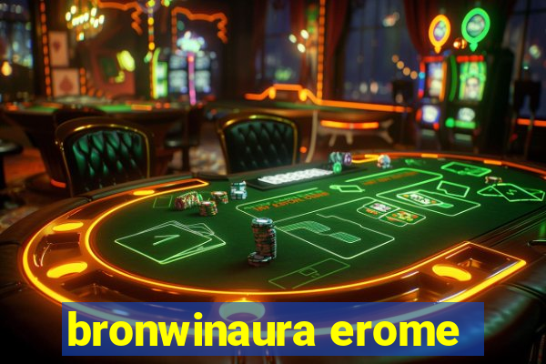 bronwinaura erome